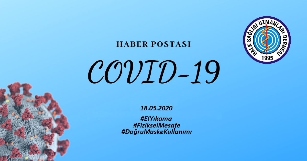 Hasuder Yeni Koronavirus Covid 19 Haber Postasi 18 05 2020 Yeni Koronavirus Hastaligi 2019